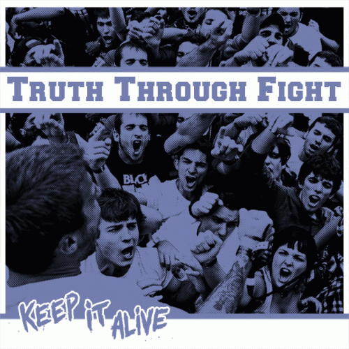 Truth Through Fight : Keep It Alive